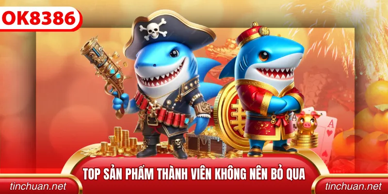 Top sản phẩm thành viên không nên bỏ qua