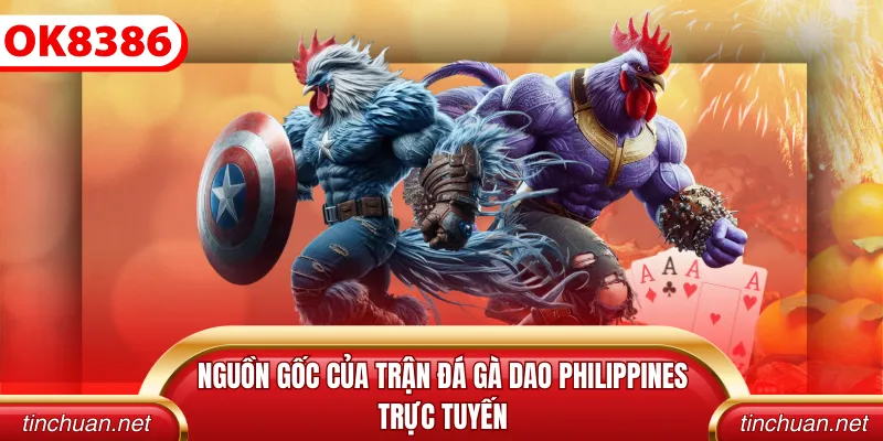 Nguồn gốc của trận đá gà dao Philippines trực tuyến