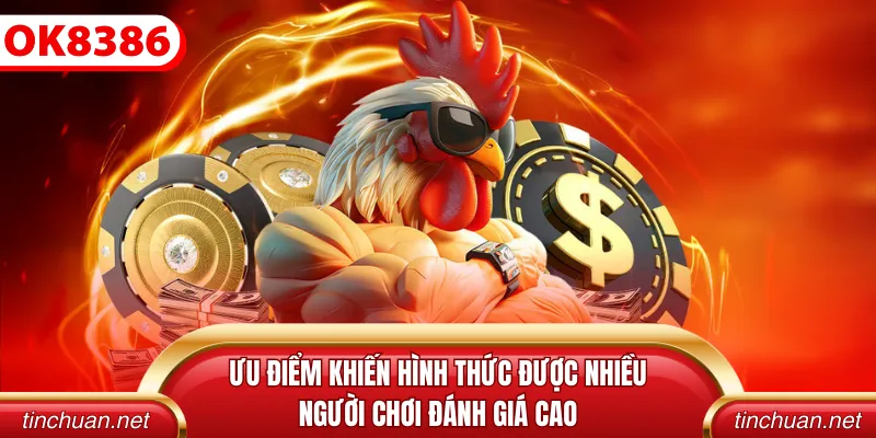 Ưu điểm khiến hình thức được nhiều người chơi đánh giá cao